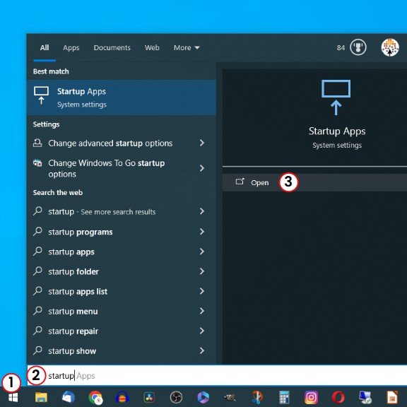 to check Windows startup apps, click the windows/start button, then type "startup", then click Open