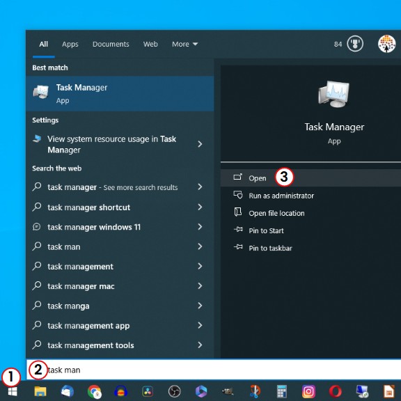 to launch Windows task manager, click the windows/start button, then type "task man", then click Open